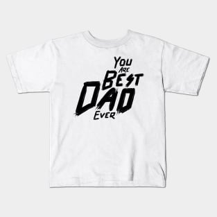 You are the best dad ever ,Typography for Father's day, Kids T-Shirt